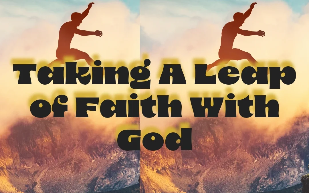 Taking A Leap of Faith With God