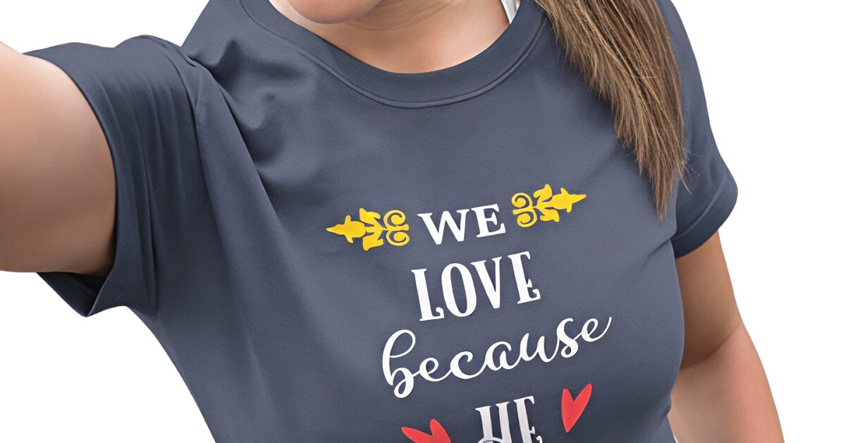 We-love-because-He-first-loved-us-female-model-blue-t-shirt_new