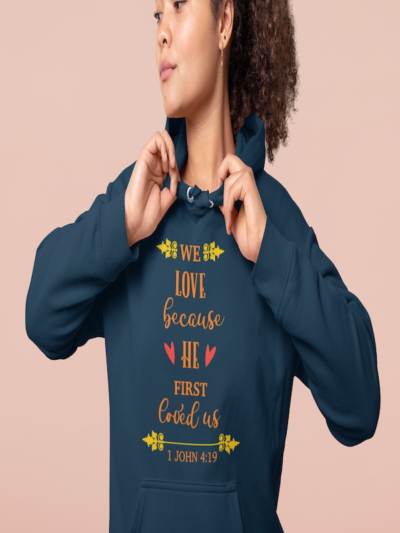 We love because He first loved us pull over blue hoodie